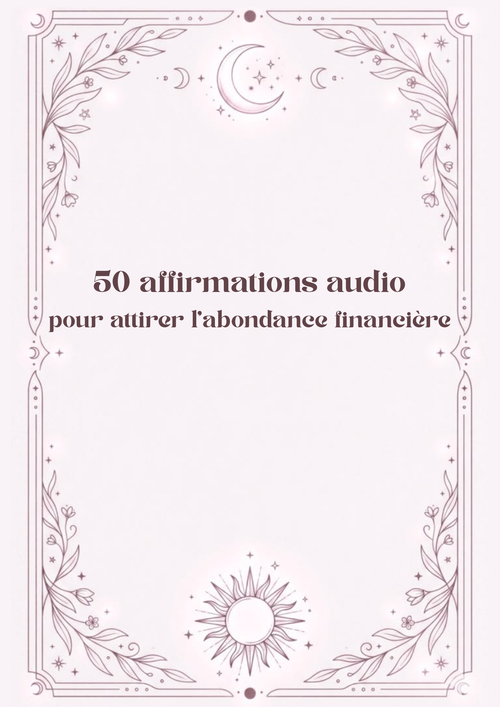 Audio - 50 affirmations positives pour attirer l'abondance financière